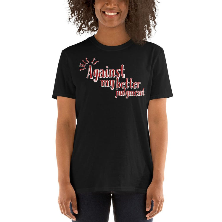 Against My Better Judgment T-Shirt - B.T. Polcari