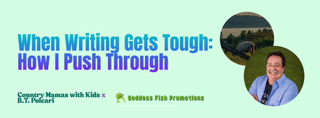 When Writing Gets Tough: How I Push Through