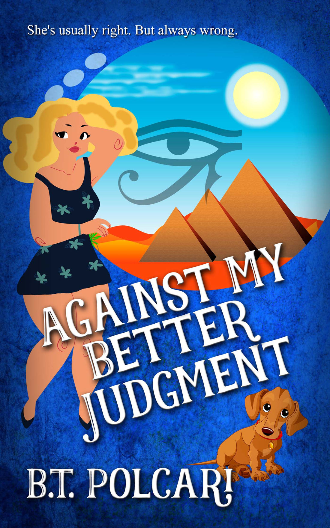 Against My Better Judgment: The Origin Story - B.T. Polcari